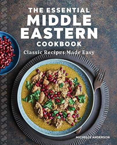 The Essential Middle Eastern Cookbook: Classic Recipes Made Easy