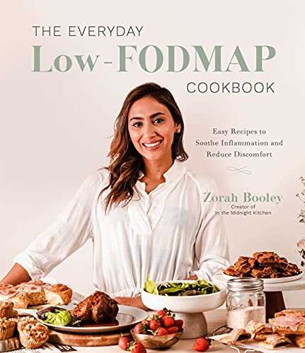 The Everyday Low-fodmap Cookbook: Easy Recipes to Soothe Inflammation and Reduce Discomfort