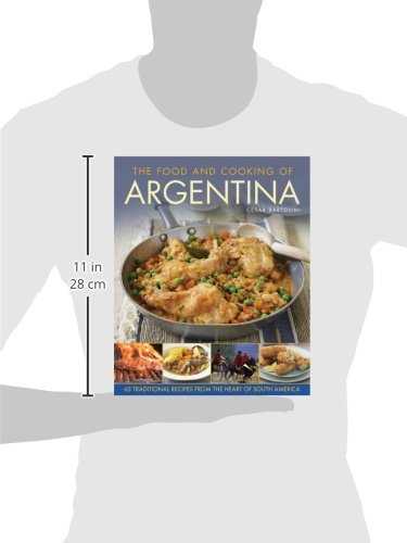 The Food and Cooking of Argentina: 65 Traditional Recipes from the Heart of South America