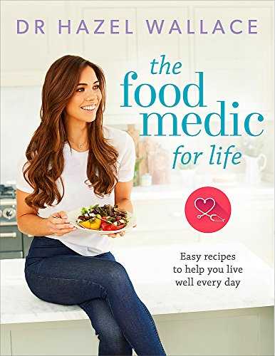 The Food Medic for Life: Easy recipes to help you live well every day