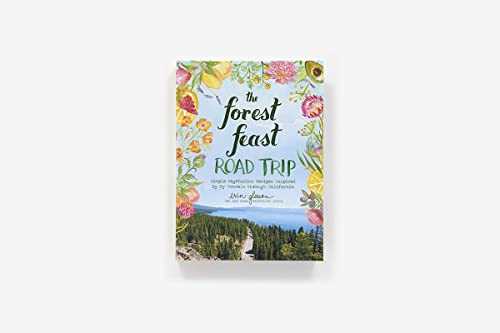 The Forest Feast Road Trip: Simple Vegetarian Recipes Inspired by My Travels Through California
