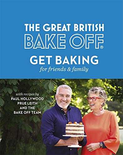 The Great British Bake Off: Get Baking for Friends and Family