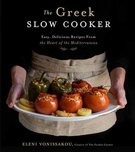 The Greek Slow Cooker: Easy, Delicious Recipes from the Heart of the Mediterranean