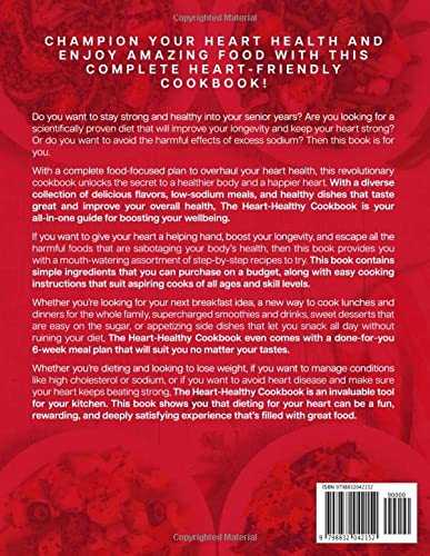 The Heart Healthy Cookbook: 365+ Days of Quick, Tasty and Easy-to-Prepare Low Sodium Recipes To Help Prevent Diseases and Live a Longer, Healthier Life 6 Weeks Flexible Meal Plan Included