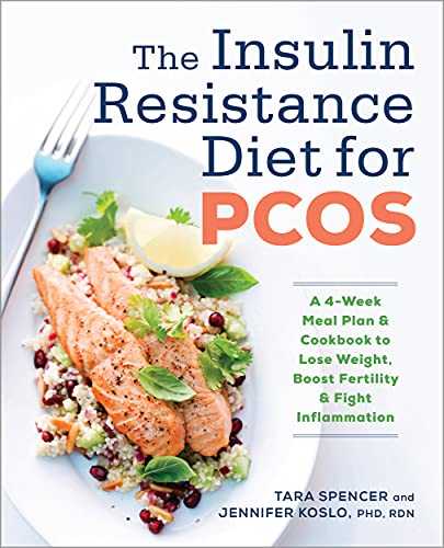 The Insulin Resistance Diet for PCOS: A 4-week Meal Plan and Cookbook to Lose Weight, Boost Fertility, and Fight Inflammation