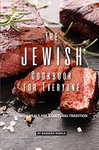 The Jewish Cookbook for Everyone: Jewish Meals Are A Cultural Tradition