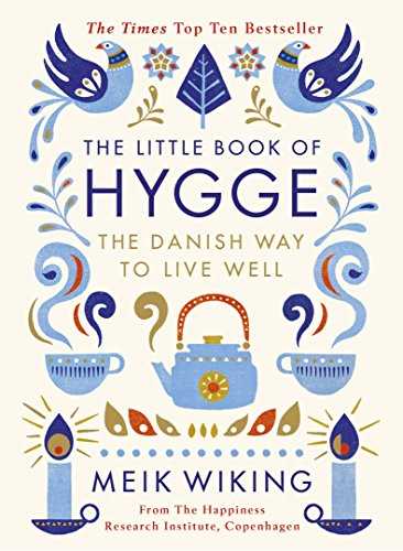 The Little Book of Hygge : The Danish Way of Live Well