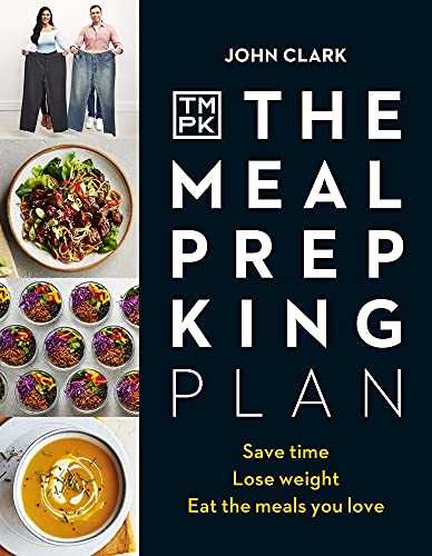 The Meal Prep King Plan: Save Time, Lose Weight, Eat the Meals You Love