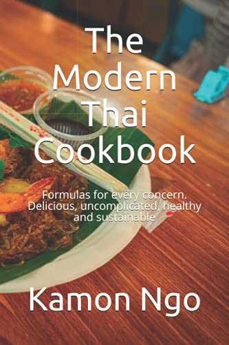 The Modern Thai Cookbook: Formulas for every concern. Delicious, uncomplicated, healthy and sustainable