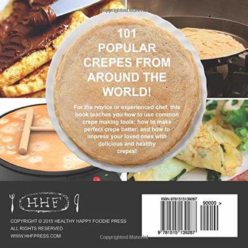 The New Crepes Cookbook: 101 Sweet & Savory Crepe Recipes, From Traditional to Gluten-Free, for Cuisinart, LeCrueset, Paderno and Eurolux Crepe Pans and Makers!