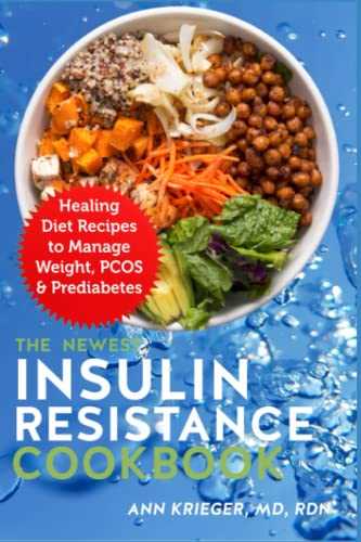 The Newest Insulin Resistance Cookbook: Healing Diet Recipes to Manage Weight, PCOS & Prediabetes