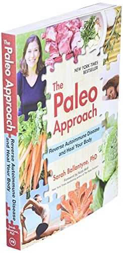 The Paleo Approach: Reverse Autoimmune Disease and Heal Your Body