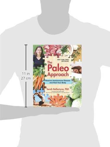 The Paleo Approach: Reverse Autoimmune Disease and Heal Your Body