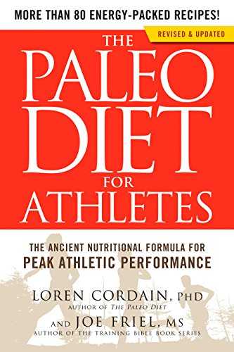 The Paleo Diet for Athletes: The Ancient Nutritional Formula for Peak Athletic Performance-