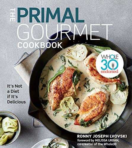 The Primal Gourmet Cookbook: It's Not a Diet If It's Delicious