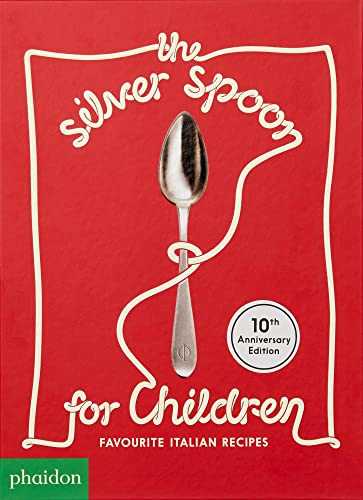 The Silver Spoon for Children : Favourite Italian Recipes