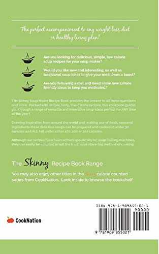 The Skinny Soup Maker Recipe Book: Delicious Low Calorie, Healthy and Simple Soup Machine Recipes Under 100, 200 and 300 Calories. Perfect For Any Diet and Weight Loss Plan.