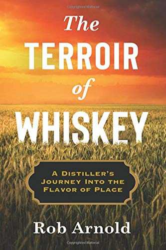The Terroir of Whiskey: A Distiller's Journey into the Flavor of Place