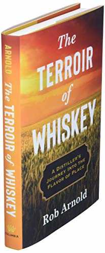 The Terroir of Whiskey: A Distiller's Journey into the Flavor of Place