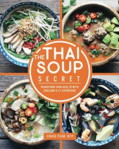 The Thai Soup Secret: Transform Your Health With Thailand's #1 Superfood