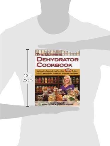 The Ultimate Dehydrator Cookbook: The Complete Guide to Drying Food, Plus 398 Recipes, Including Making Jerky, Fruit Leather & Just-Add-Water Meals