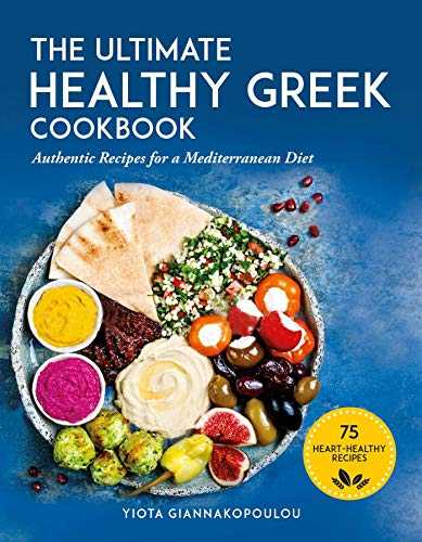 The Ultimate Healthy Greek Cookbook: 75 Authentic Recipes for a Mediterranean Diet