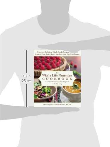 The Whole Life Nutrition Cookbook: Over 300 Delicious Whole Foods Recipes, Including Gluten-Free, Dairy-Free, Soy-Free, and Egg-Free Dishes