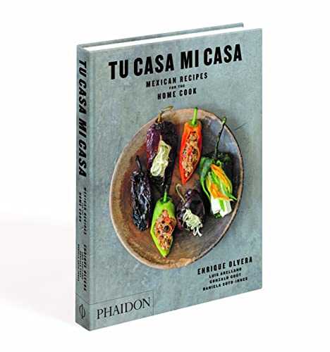TU CASA MI CASA: MEXICAN RECIPES FOR THE HOME COOK