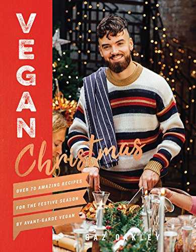 Vegan Christmas: Over 70 Amazing Recipes for the Festive Season By Avant-Garde Vegan