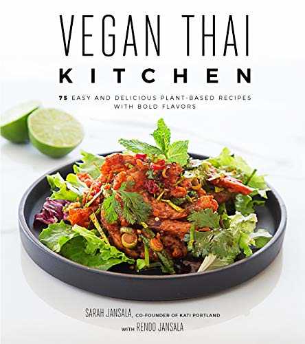Vegan Thai Kitchen: 75 Easy and Delicious Plant-Based Recipes With Bold Flavors