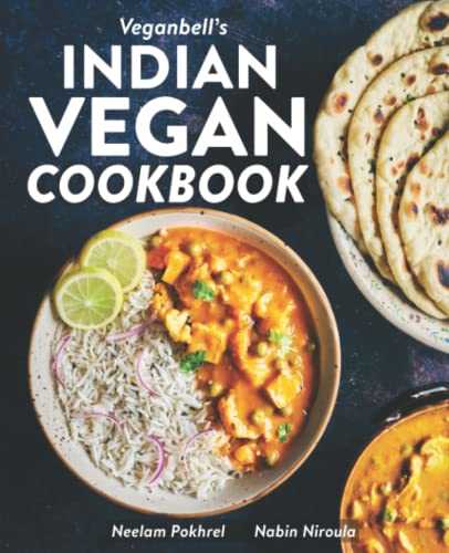 Veganbell's Indian Vegan Cookbook: 90 Easy, Plant-Based Recipes from India