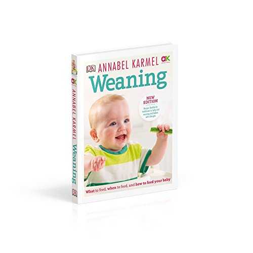 Weaning: New Edition - What to Feed, When to Feed and How to Feed your Baby