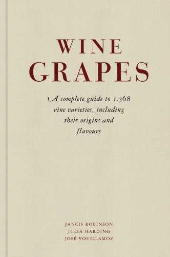 Wine Grapes: A complete guide to 1,368 vine varieties, including their origins and flavours
