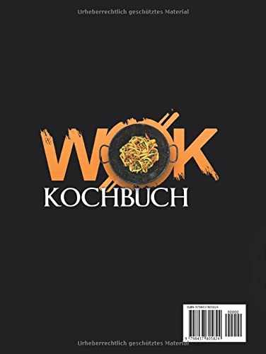 Wok Kochbuch: Entdecke 150 schnelle, einfache und leckere Rezepte zum Anbraten, Dünsten und mehr!