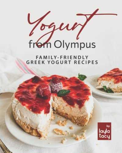 Yogurt from Olympus: Family-Friendly Greek Yogurt Recipes